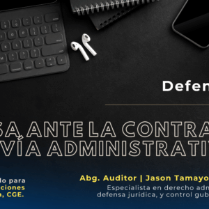 DEFENSA ANTE LA CONTRALORÍA EN VÍA ADMINISTRATIVA