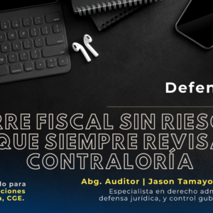 CIERRE FISCAL SIN RIESGOS : LO QUE SIEMPRE REVISA LA CONTRALORÍA